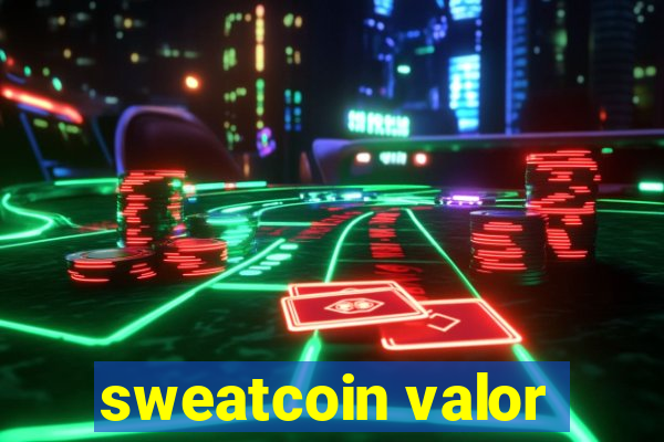 sweatcoin valor